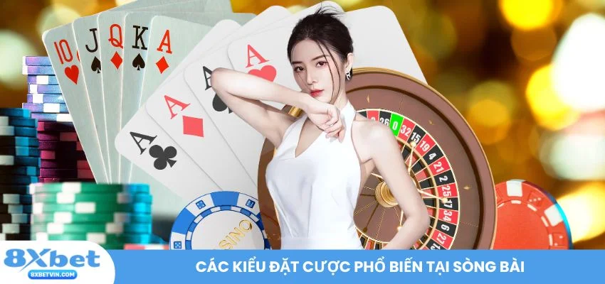 Các kiểu đặt cược phổ biến tại sòng bài