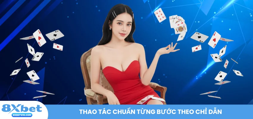 Thao tác chuẩn từng bước theo chỉ dẫn