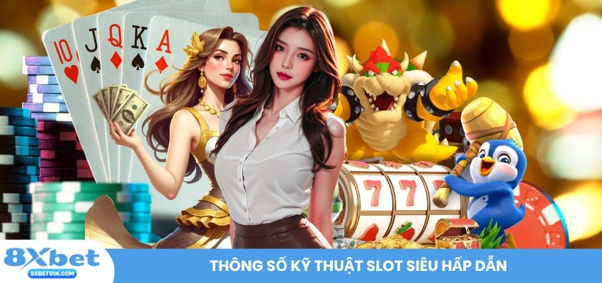 Thông số kỹ thuật slot siêu hấp dẫn